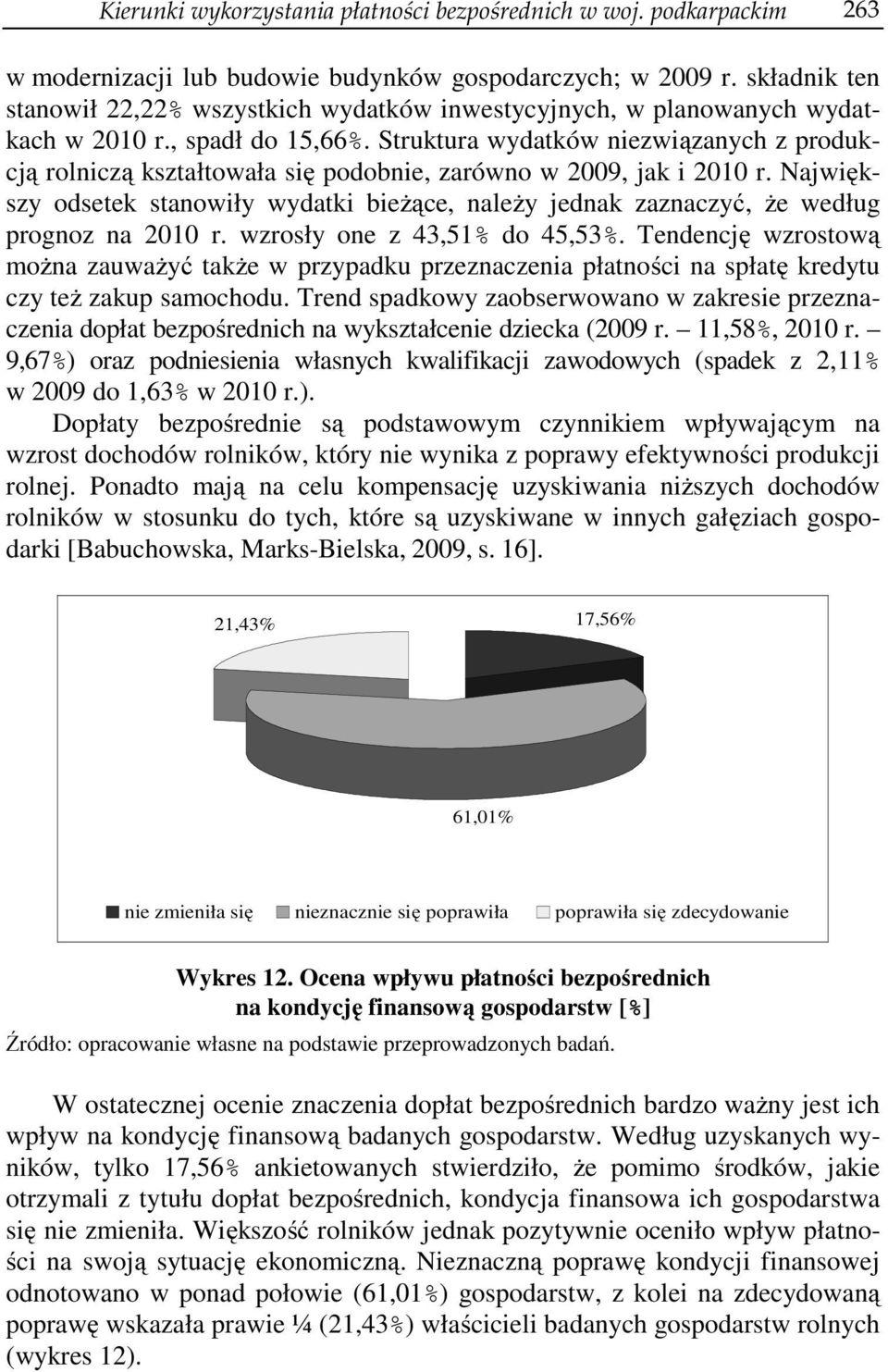 Struktura wydatków niezwiązanych z produkcją rolniczą kształtowała się podobnie, zarówno w 2009, jak i 2010 r.