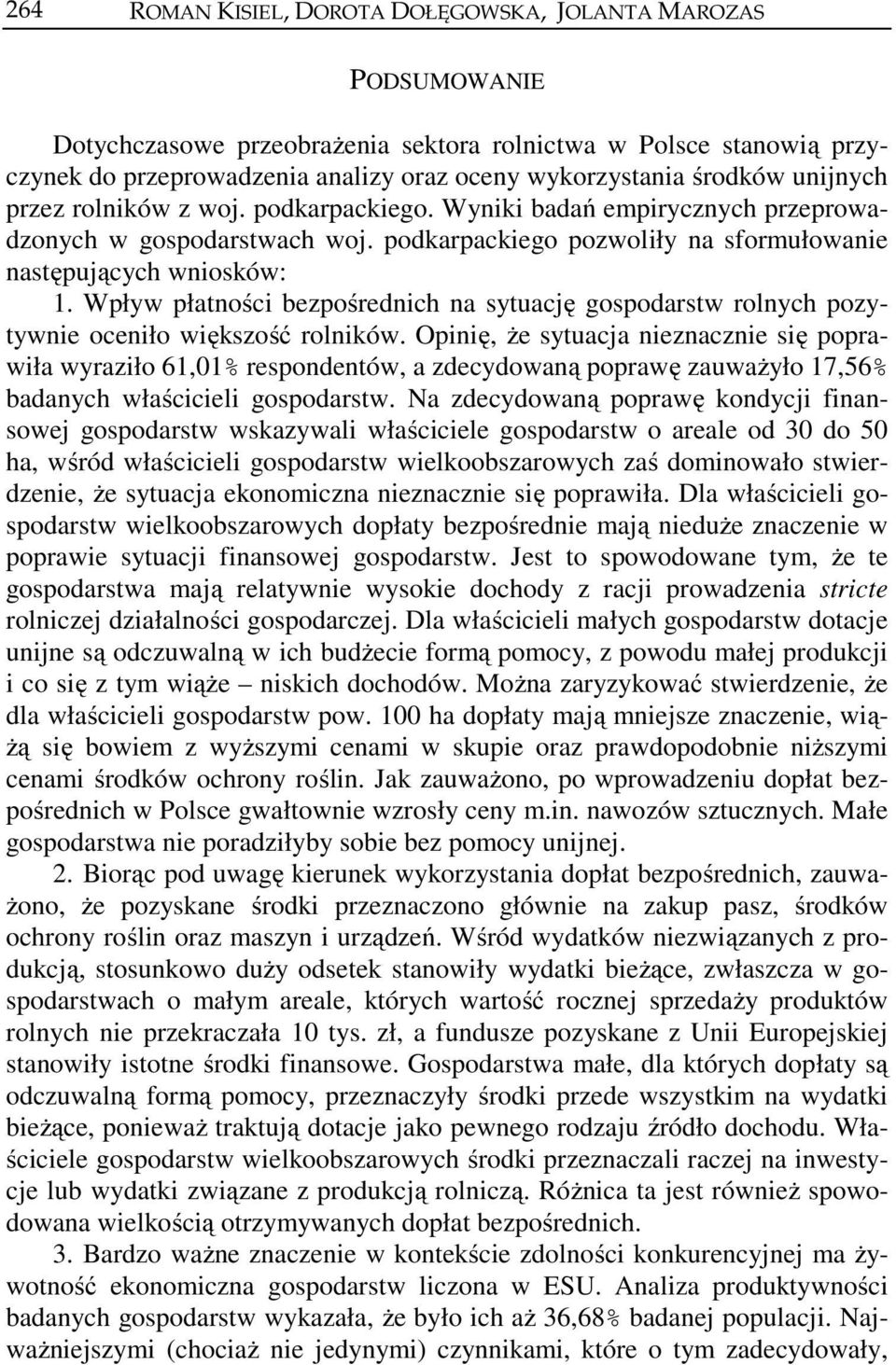 Wpływ płatności bezpośrednich na sytuację gospodarstw rolnych pozytywnie oceniło większość rolników.