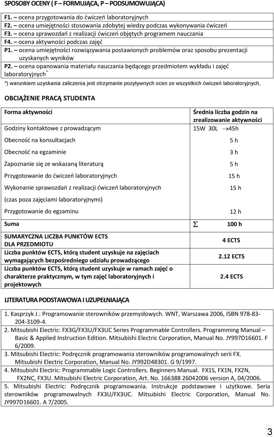 ocena umiejętności rozwiązywania postawionych problemów oraz sposobu prezentacji uzyskanych wyników.