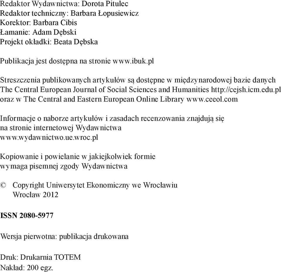 pl oraz w The Central and Eastern European Online Library www.ceeol.com Informacje o naborze artykułów i zasadach recenzowania znajdują się na stronie internetowej Wydawnictwa www.wydawnictwo.ue.wroc.