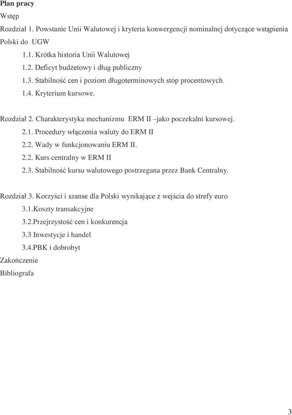 Charakterystyka mechanizmu ERM II jako poczekalni kursowej. 2.1. Procedury włączenia waluty do ERM II 2.2. Wady w funkcjonowaniu ERM II. 2.2. Kurs centralny w ERM II 2.3.