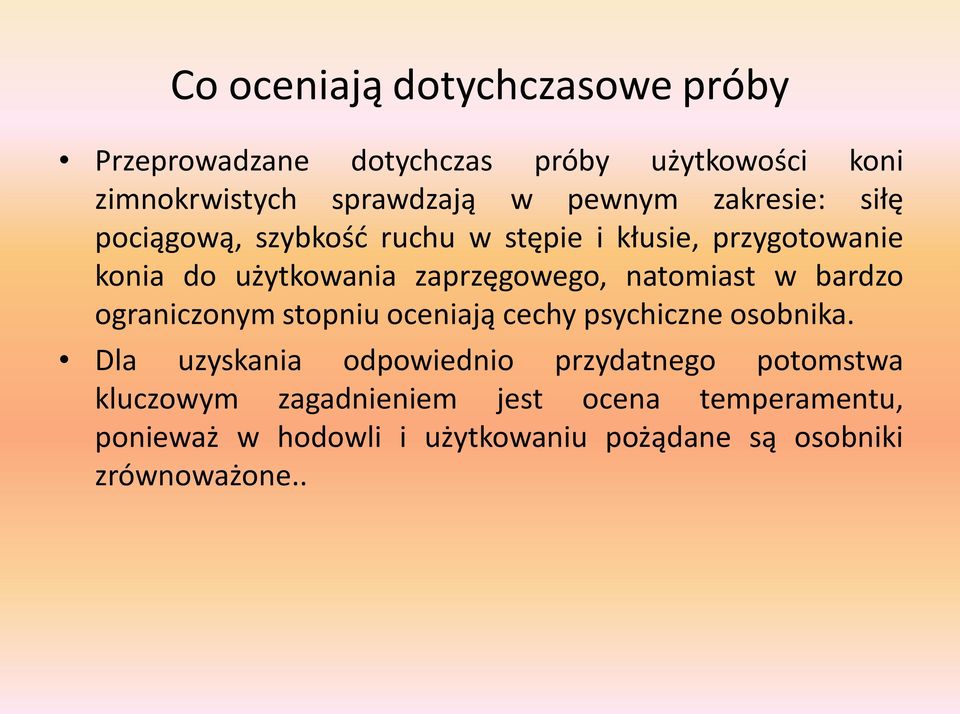 natomiast w bardzo ograniczonym stopniu oceniają cechy psychiczne osobnika.