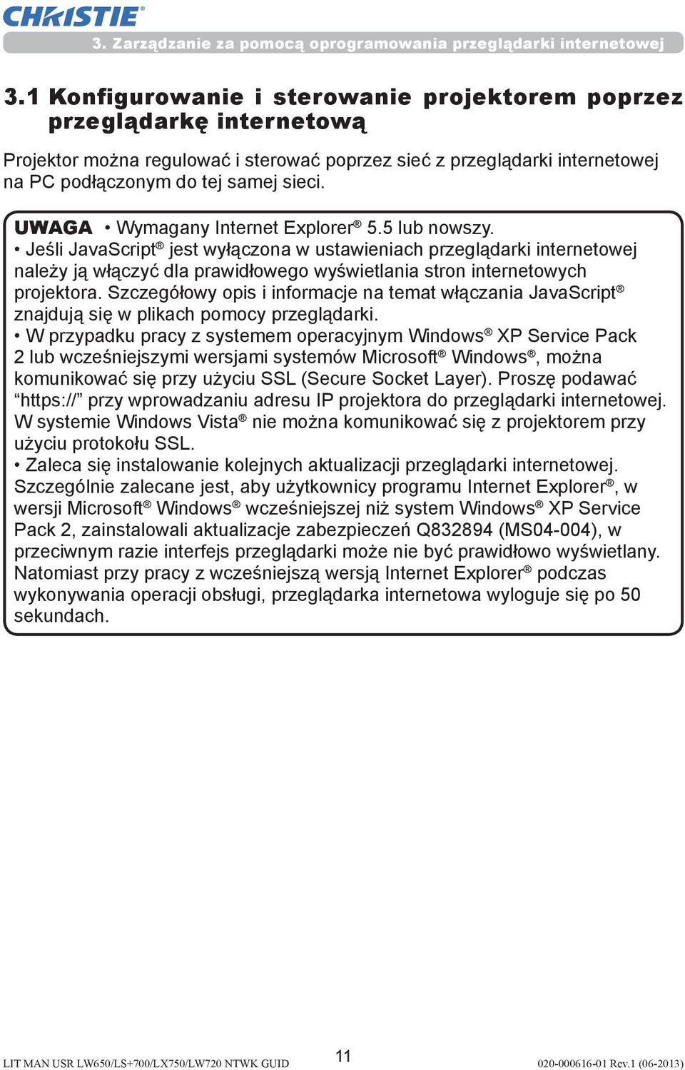 Jeśli JavaScript jest wyłączona w ustawieniach przeglądarki internetowej należy ją włączyć dla prawidłowego wyświetlania stron internetowych projektora.