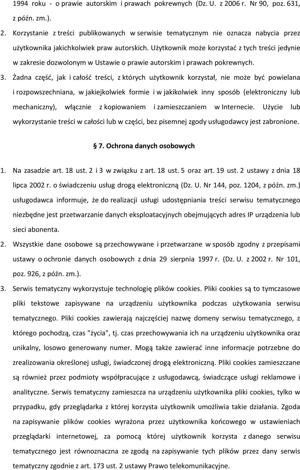 Żadna część, jak i całość treści, z których użytkownik korzystał, nie może być powielana i rozpowszechniana, w jakiejkolwiek formie i w jakikolwiek inny sposób (elektroniczny lub mechaniczny),