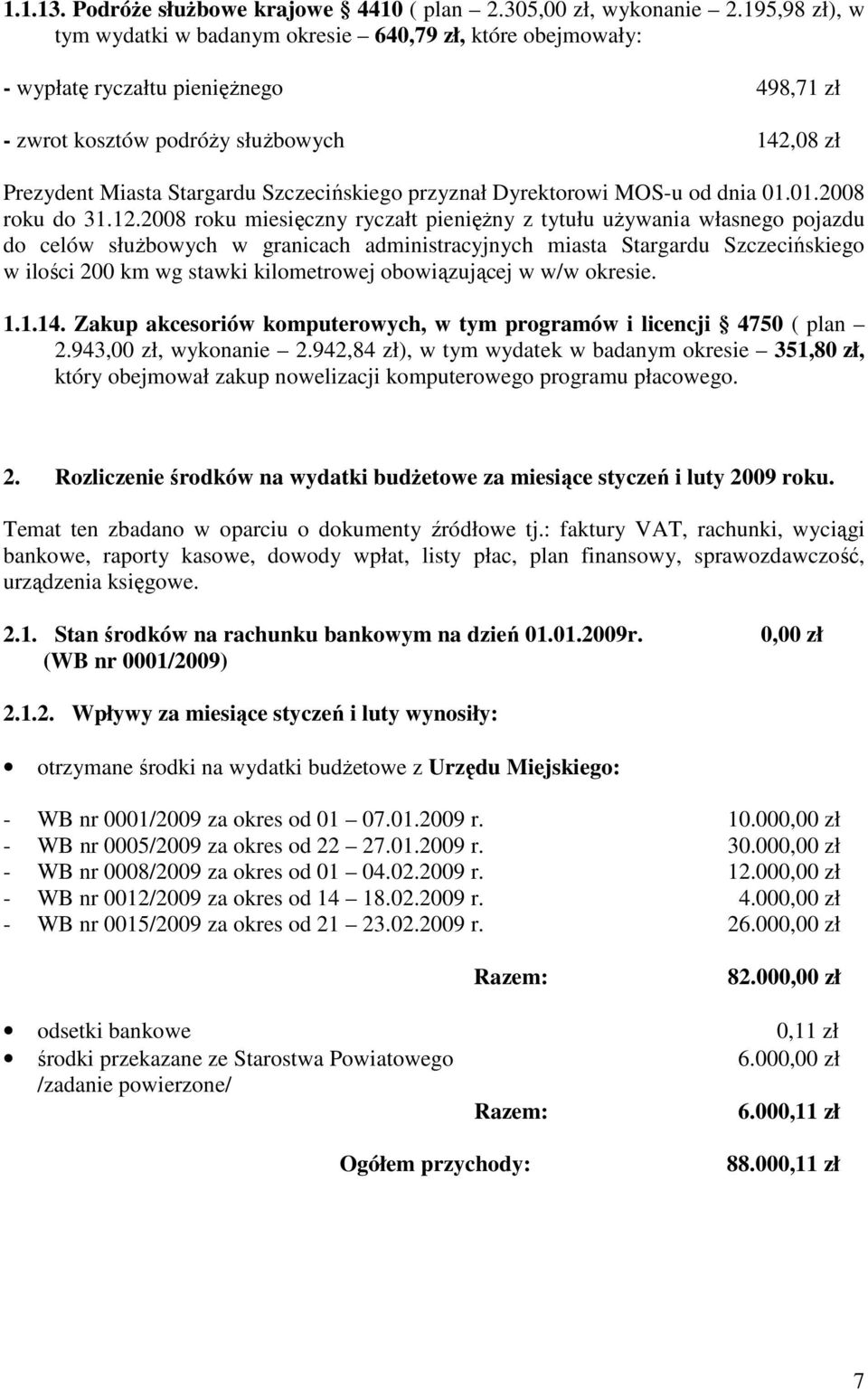 Szczecińskiego przyznał Dyrektorowi MOS-u od dnia 01.01.2008 roku do 31.12.