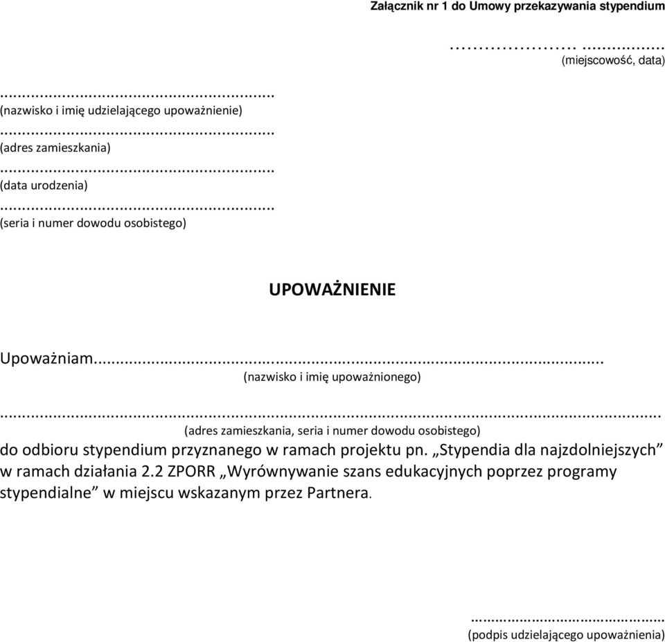 .. (adres zamieszkania, seria i numer dowodu osobistego) do odbioru stypendium przyznanego w ramach projektu pn.