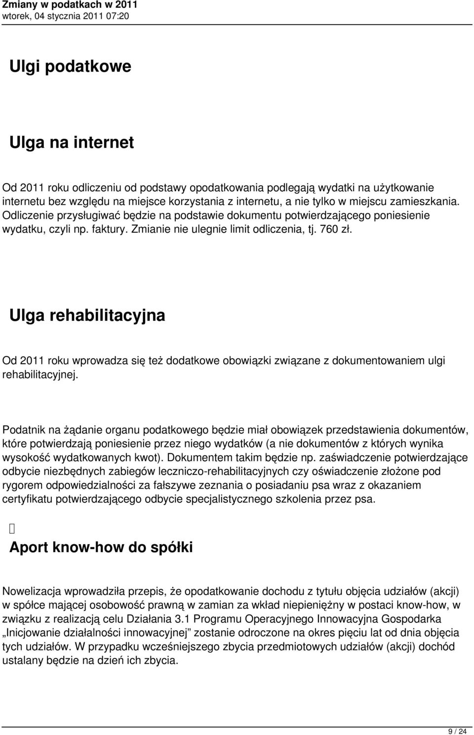 Ulga rehabilitacyjna Od 2011 roku wprowadza się też dodatkowe obowiązki związane z dokumentowaniem ulgi rehabilitacyjnej.