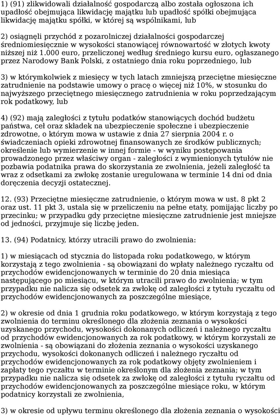 000 euro, przeliczonej według średniego kursu euro, ogłaszanego przez Narodowy Bank Polski, z ostatniego dnia roku poprzedniego, lub 3) w którymkolwiek z miesięcy w tych latach zmniejszą przeciętne