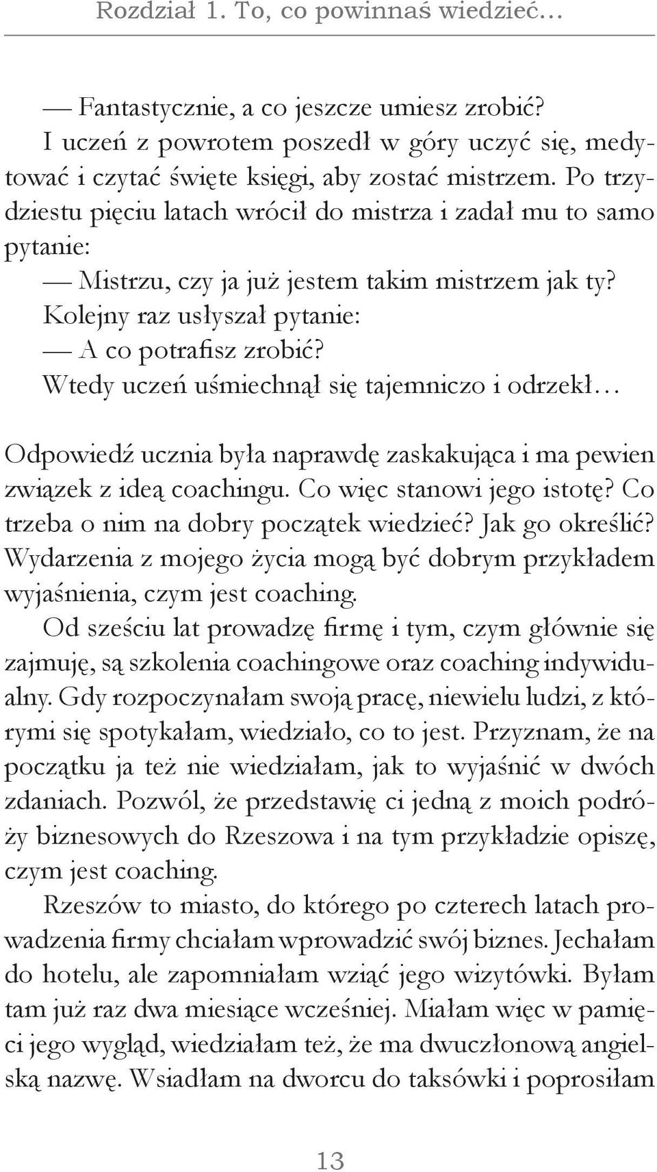 Wtedy uczeń uśmiechnął się tajemniczo i odrzekł Odpowiedź ucznia była naprawdę zaskakująca i ma pewien związek z ideą coachingu. Co więc stanowi jego istotę?