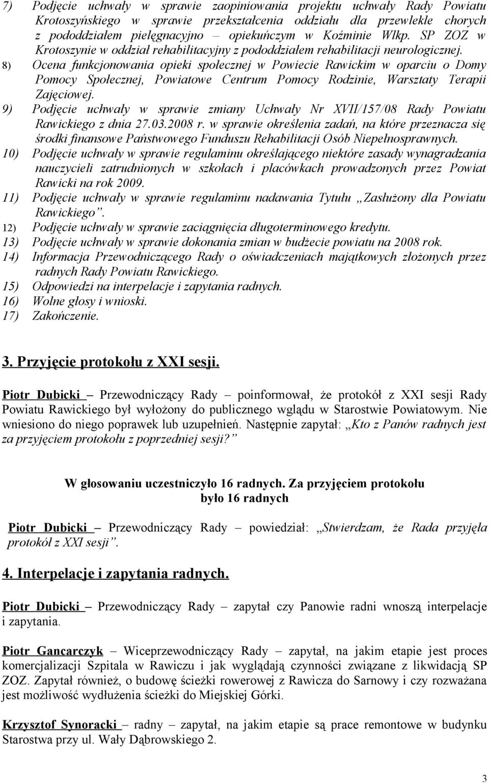 8) Ocena funkcjonowania opieki społecznej w Powiecie Rawickim w oparciu o Domy Pomocy Społecznej, Powiatowe Centrum Pomocy Rodzinie, Warsztaty Terapii Zajęciowej.