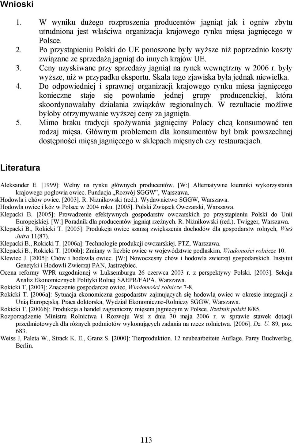 były wyższe, niż w przypadku eksportu. Skala tego zjawiska była jednak niewielka. 4.