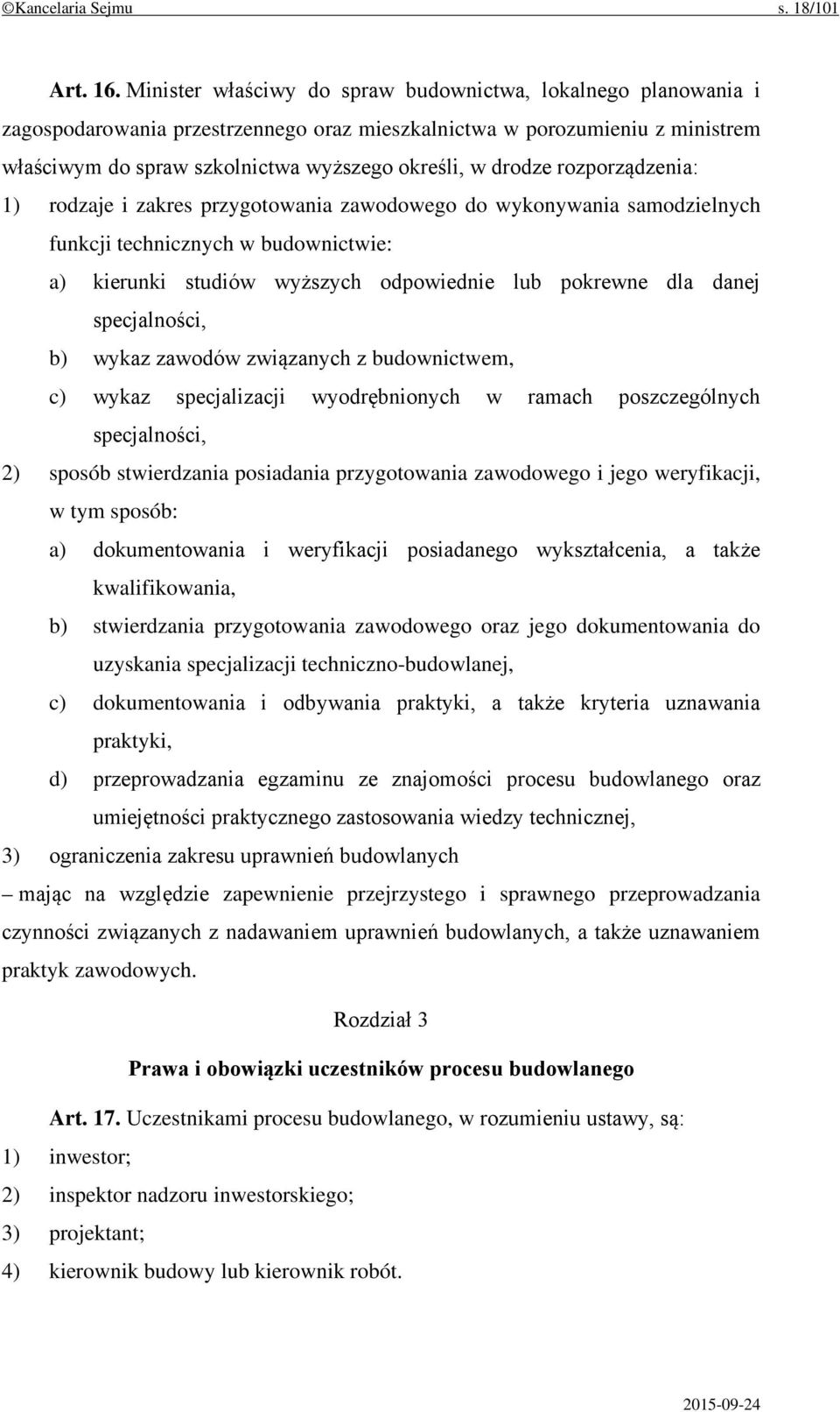 rozporządzenia: 1) rodzaje i zakres przygotowania zawodowego do wykonywania samodzielnych funkcji technicznych w budownictwie: a) kierunki studiów wyższych odpowiednie lub pokrewne dla danej