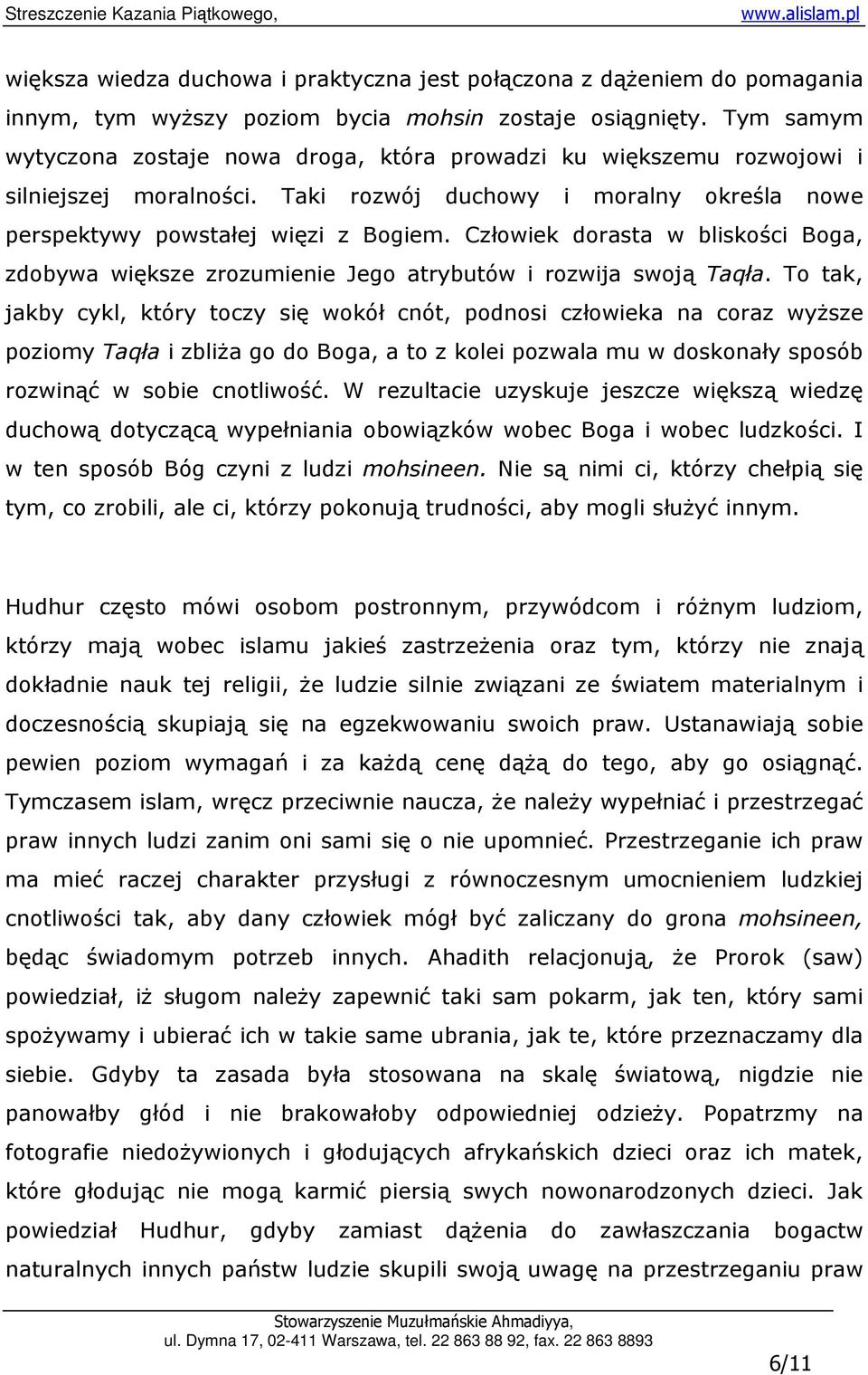 Człowiek dorasta w bliskości Boga, zdobywa większe zrozumienie Jego atrybutów i rozwija swoją Taqła.