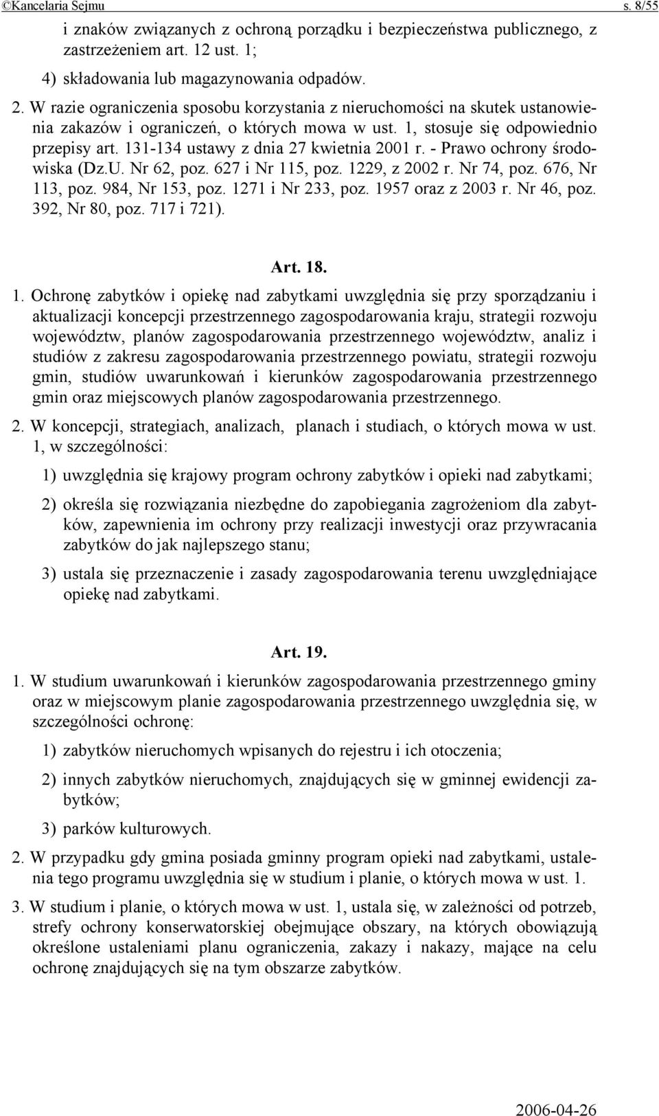 131-134 ustawy z dnia 27 kwietnia 2001 r. - Prawo ochrony środowiska (Dz.U. Nr 62, poz. 627 i Nr 115, poz. 1229, z 2002 r. Nr 74, poz. 676, Nr 113, poz. 984, Nr 153, poz. 1271 i Nr 233, poz.