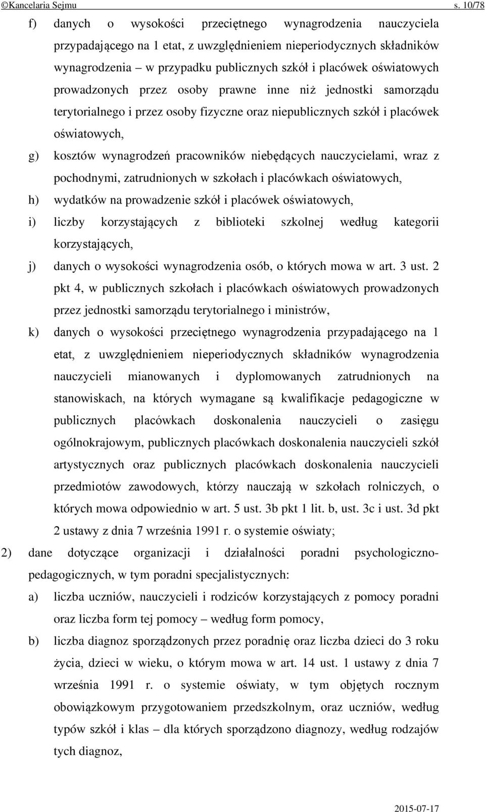 oświatowych prowadzonych przez osoby prawne inne niż jednostki samorządu terytorialnego i przez osoby fizyczne oraz niepublicznych szkół i placówek oświatowych, g) kosztów wynagrodzeń pracowników