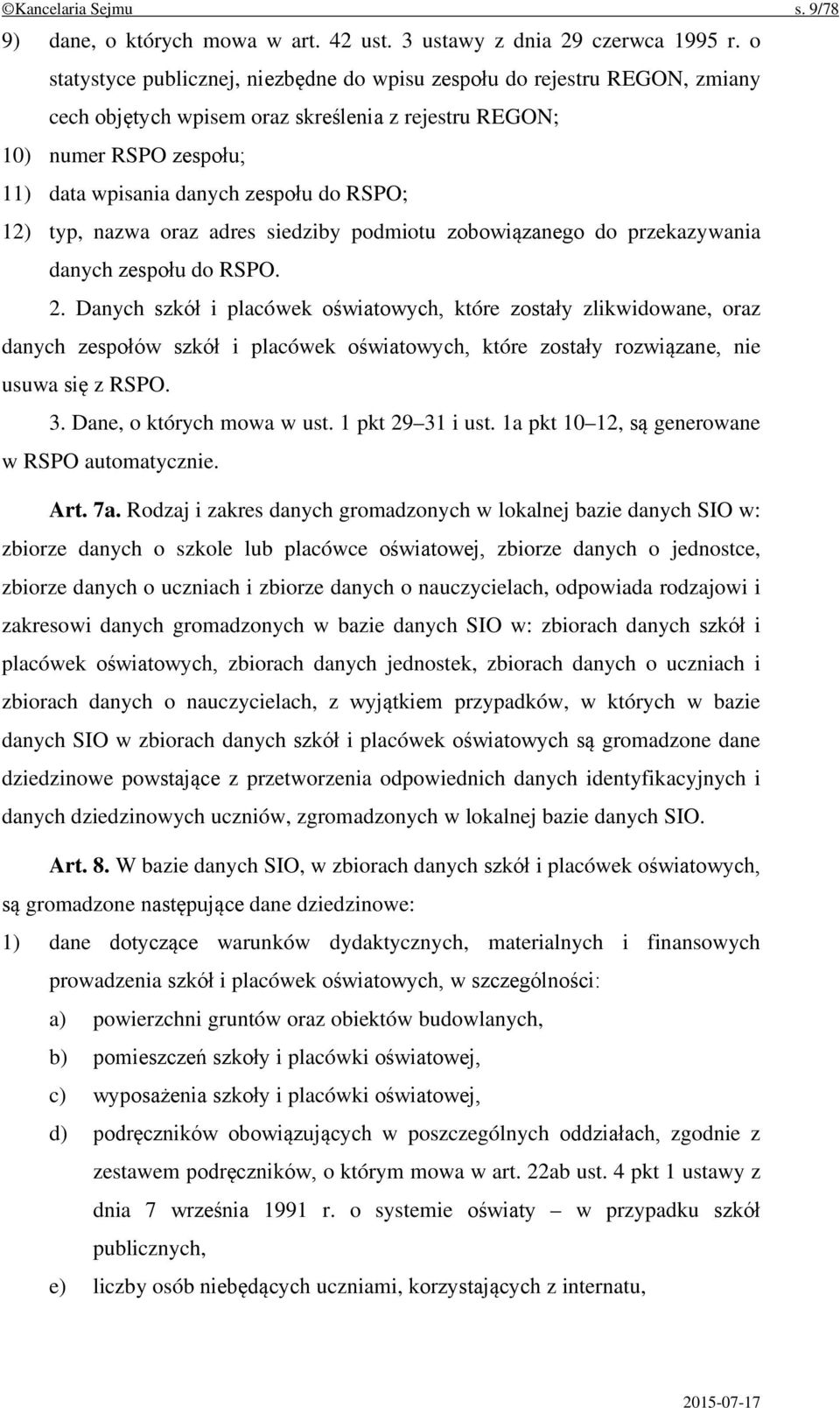 12) typ, nazwa oraz adres siedziby podmiotu zobowiązanego do przekazywania danych zespołu do RSPO. 2.