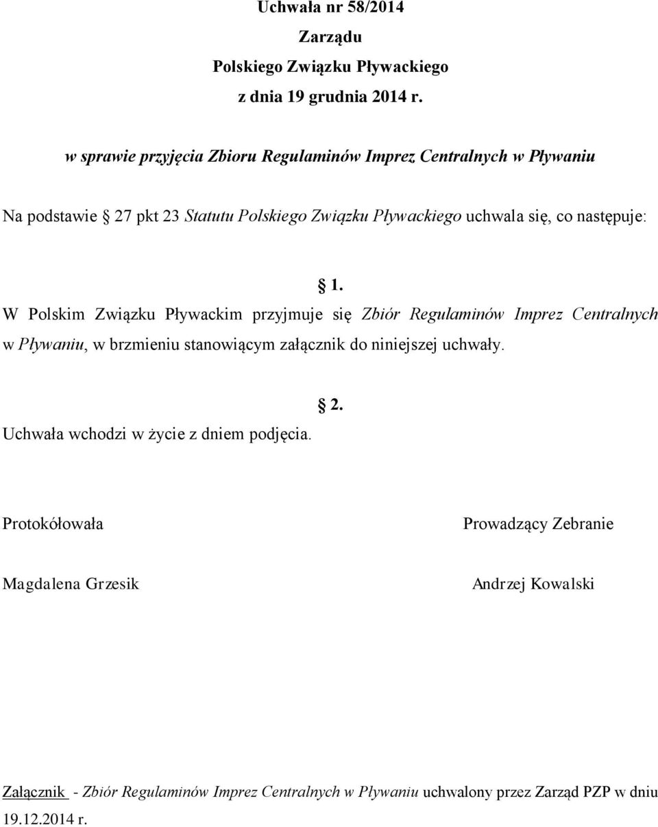 uchwala się, co następuje: W Polskim Związku Pływackim przyjmuje się Zbiór Regulaminów Imprez Centralnych