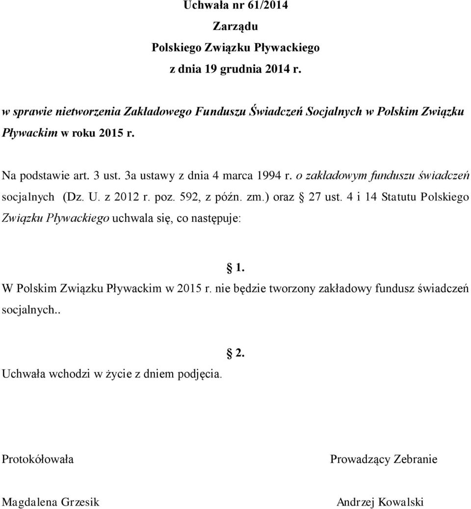 Na podstawie art. 3 ust. 3a ustawy z dnia 4 marca 1994 r. o zakładowym funduszu świadczeń socjalnych (Dz. U. z 2012 r.