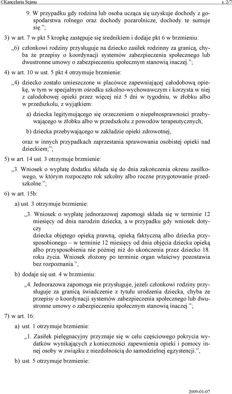 społecznego lub dwustronne umowy o zabezpieczeniu społecznym stanowią inaczej. ; 4) w art. 10 w ust.