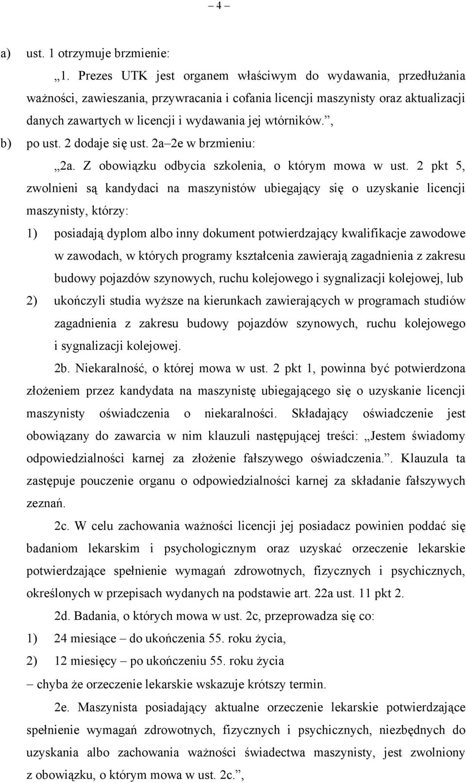 , b) po ust. 2 dodaje się ust. 2a 2e w brzmieniu: 2a. Z obowiązku odbycia szkolenia, o którym mowa w ust.