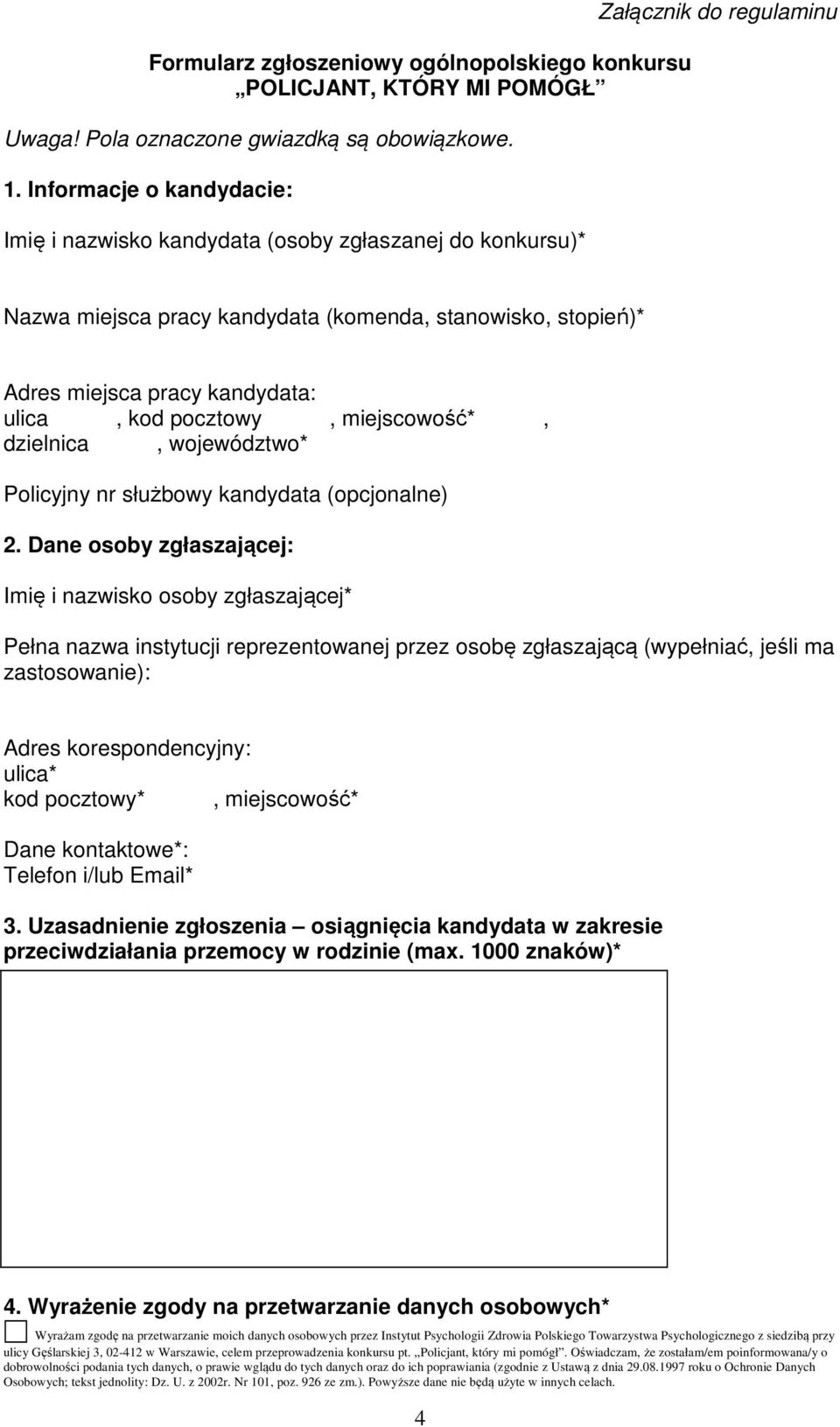 ulica, kod pocztowy, miejscowość*, dzielnica, województwo* Policyjny nr służbowy kandydata (opcjonalne) 2.