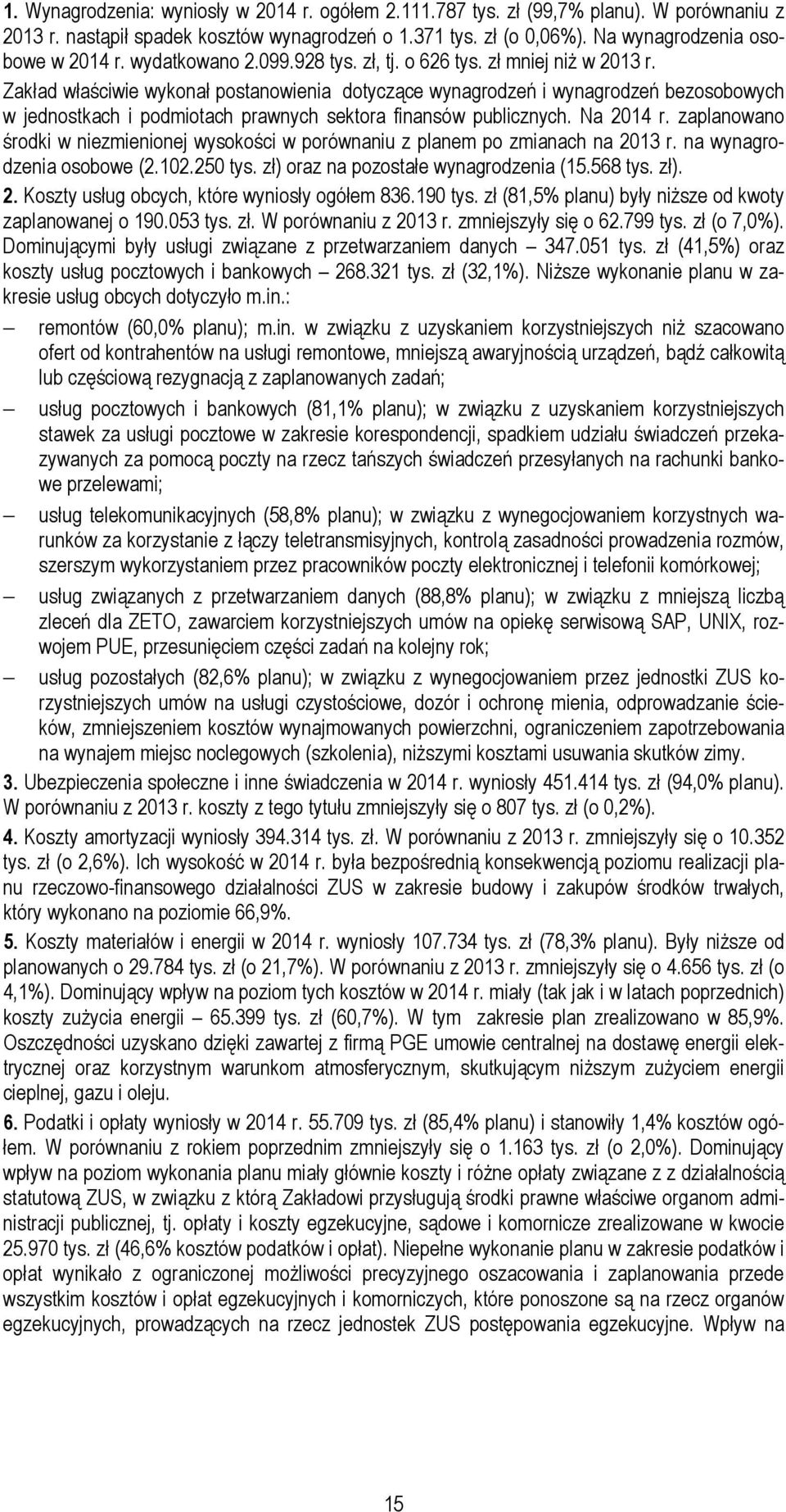 Zakład właściwie wykonał postanowienia dotyczące wynagrodzeń i wynagrodzeń bezosobowych w jednostkach i podmiotach prawnych sektora finansów publicznych. Na 2014 r.