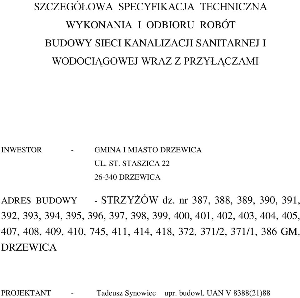 STASZICA 22 26-340 DRZEWICA ADRES BUDOWY - STRZYŻÓW dz.