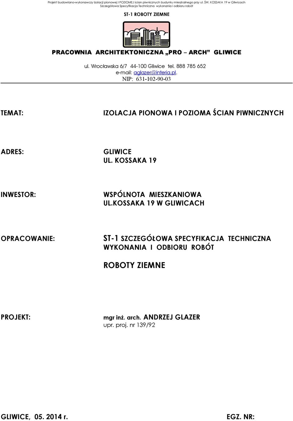 NIP: 631-102-90-03 TEMAT: IZOLACJA PIONOWA I POZIOMA ŚCIAN PIWNICZNYCH ADRES: GLIWICE UL.