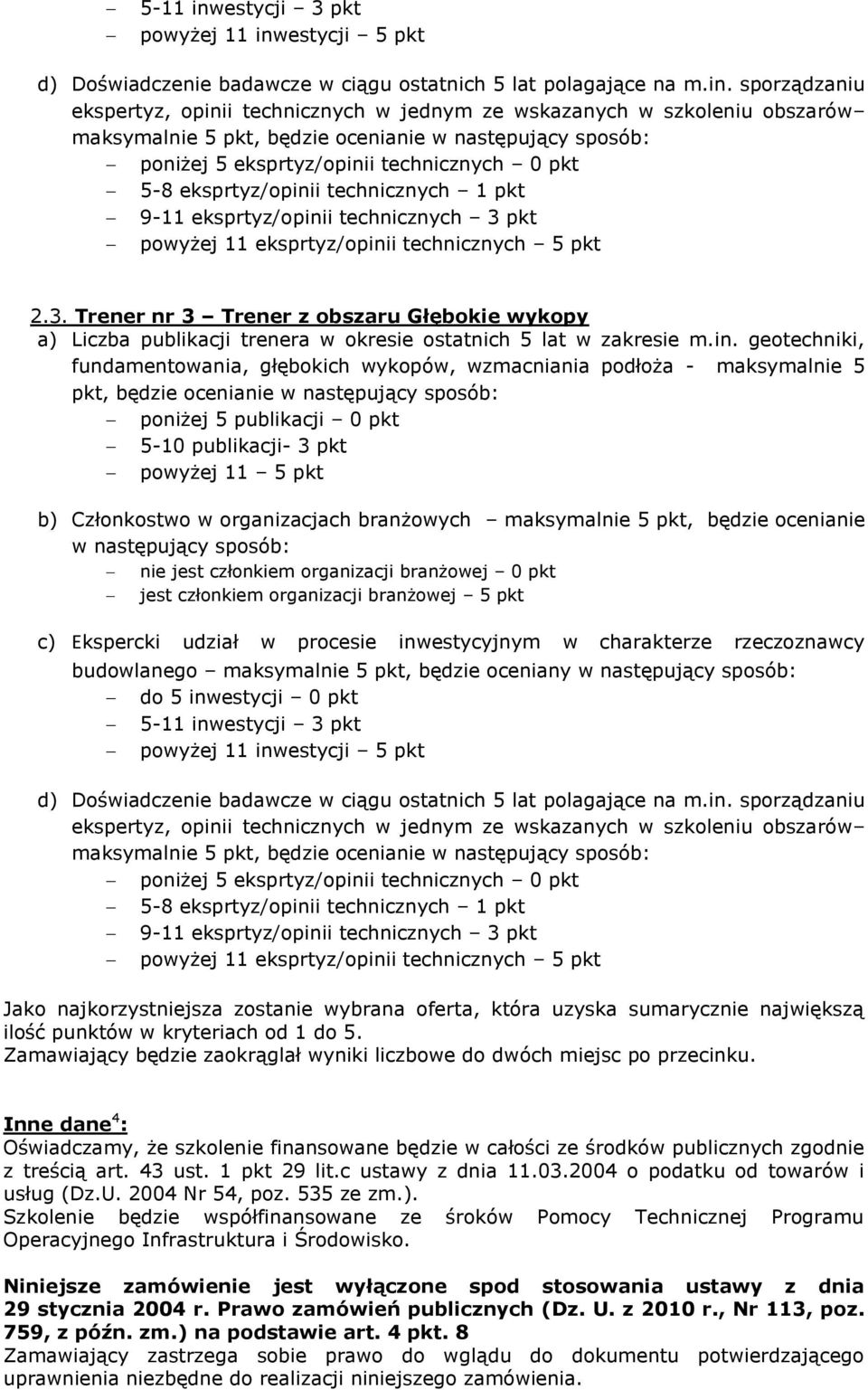 estycji 5 pkt d) Doświadczenie badawcze w ciągu ostatnich 5 lat polagające na m.in.