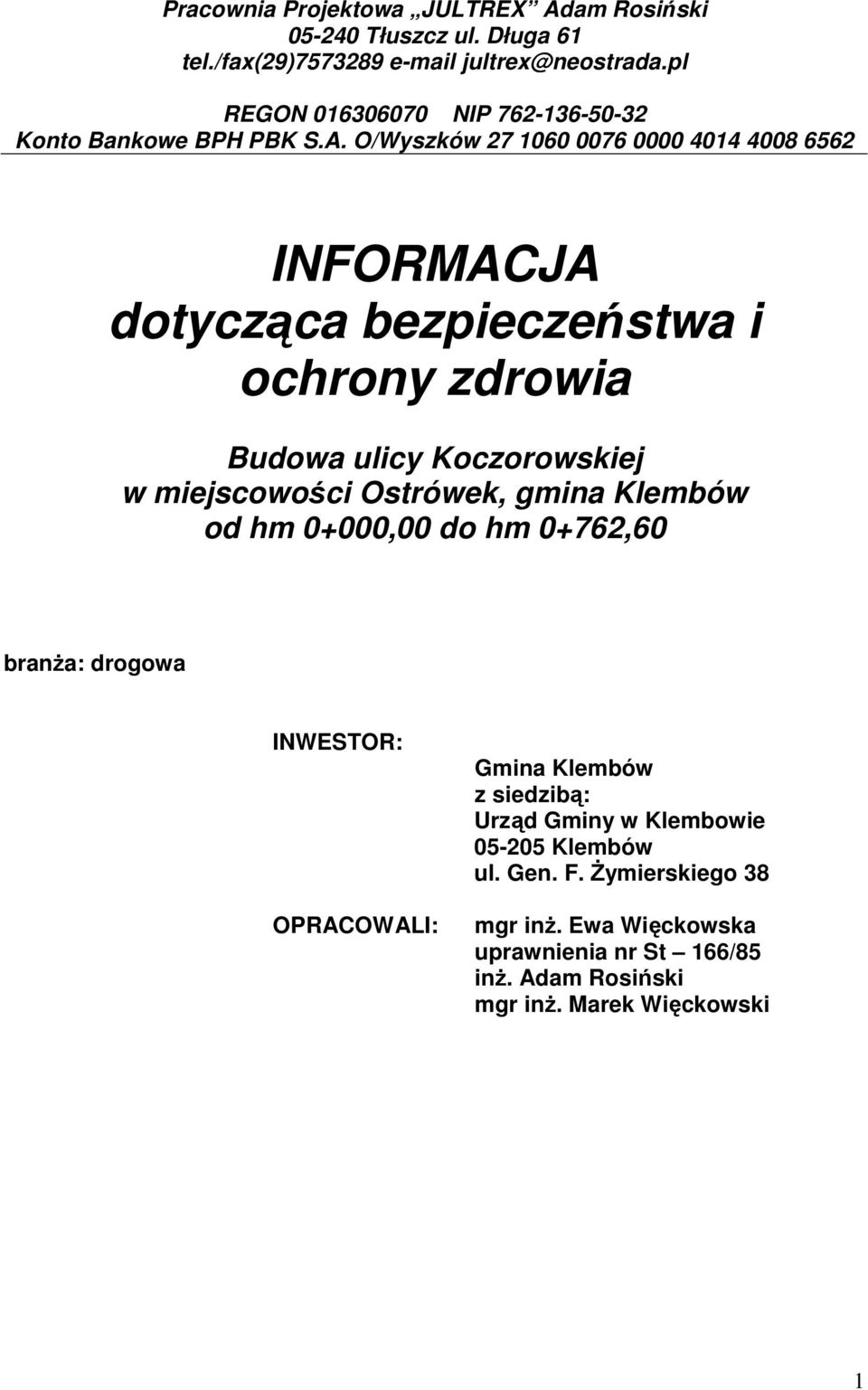 O/Wyszków 27 1060 0076 0000 4014 4008 6562 INFORMACJA dotycząca bezpieczeństwa i ochrony zdrowia Budowa ulicy Koczorowskiej w miejscowości Ostrówek,