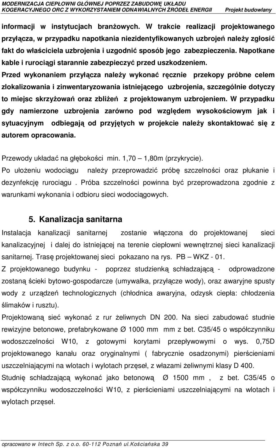 Napotkane kable i rurociągi starannie zabezpieczyć przed uszkodzeniem.