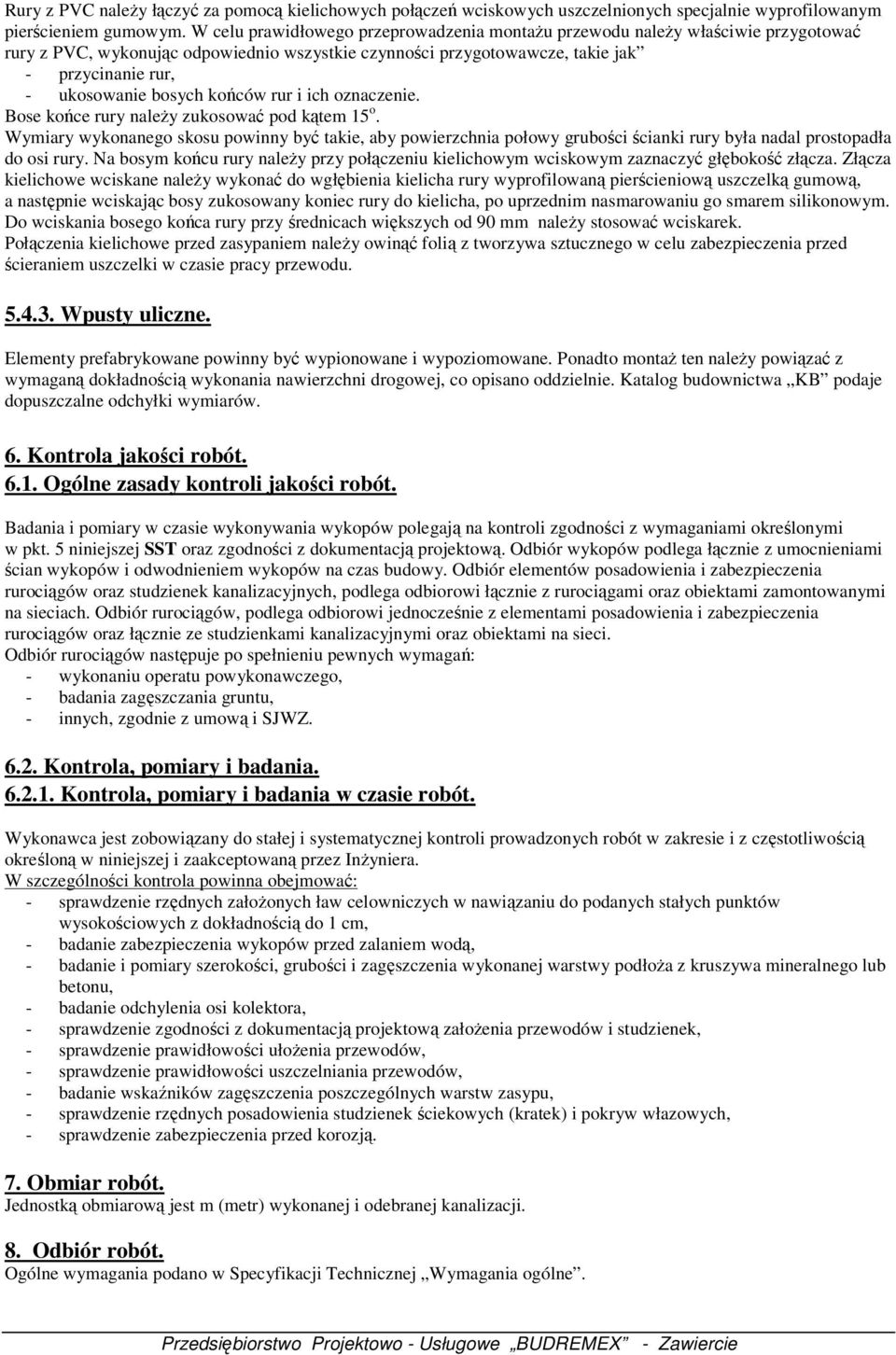 bosych końców rur i ich oznaczenie. Bose końce rury należy zukosować pod kątem 15 o.