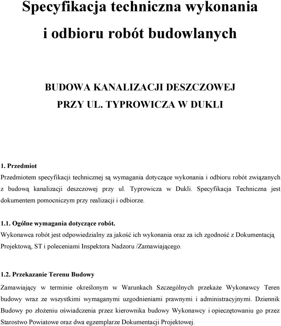 Specyfikacja Techniczna jest dokumentem pomocniczym przy realizacji i odbiorze. 1.1. Ogólne wymagania dotyczące robót.