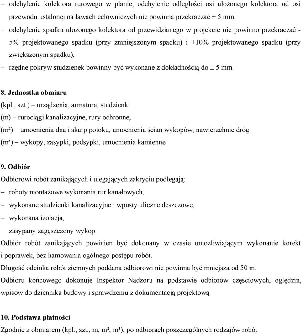 powinny być wykonane z dokładnością do ± 5 mm. 8. Jednostka obmiaru (kpl., szt.