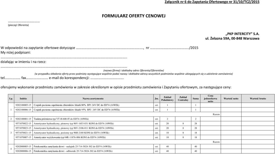 .... (nazwa (firma) i dokładny adres Oferenta/Oferentów) (w przypadku składania oferty przez podmioty występujące wspólnie podać nazwy i dokładne adresy wszystkich podmiotów wspólnie ubiegających się