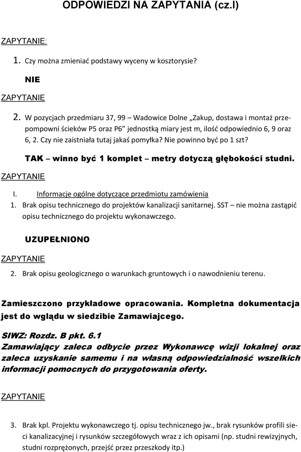 Nie powinno byd po 1 szt? ZAPYTANIE TAK winno być 1 komplet metry dotyczą głębokości studni. I. Informacje ogólne dotyczące przedmiotu zamówienia 1.