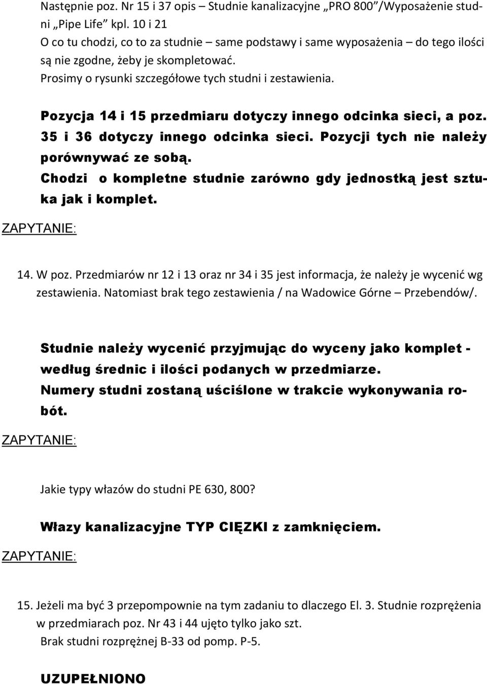 Pozycja 14 i 15 przedmiaru dotyczy innego odcinka sieci, a poz. 35 i 36 dotyczy innego odcinka sieci. Pozycji tych nie należy porównywać ze sobą.