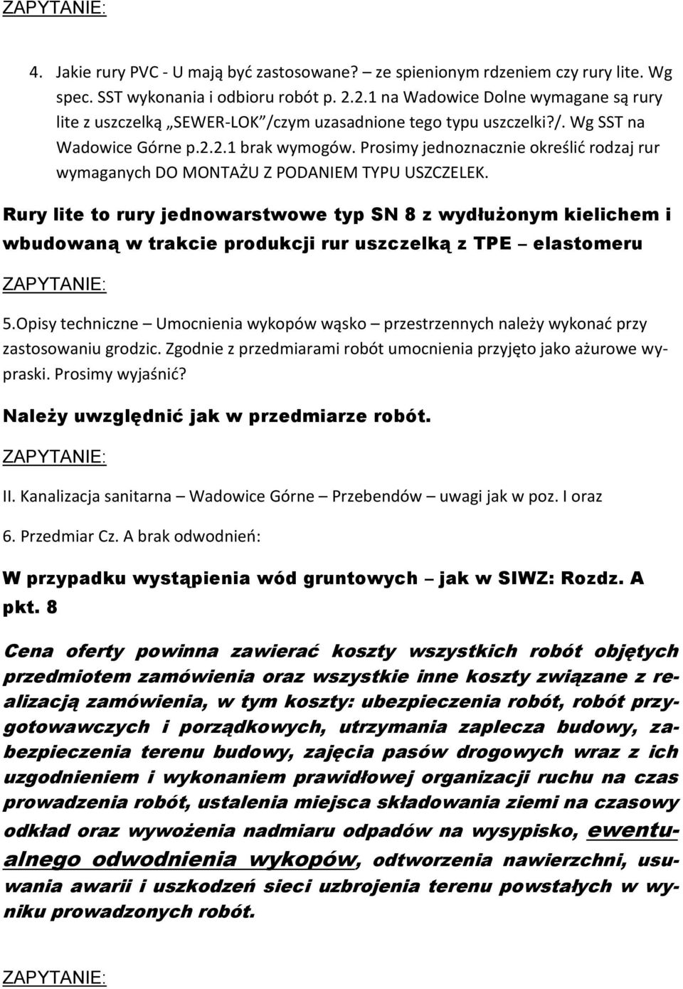 Prosimy jednoznacznie określid rodzaj rur wymaganych DO MONTAŻU Z PODANIEM TYPU USZCZELEK.