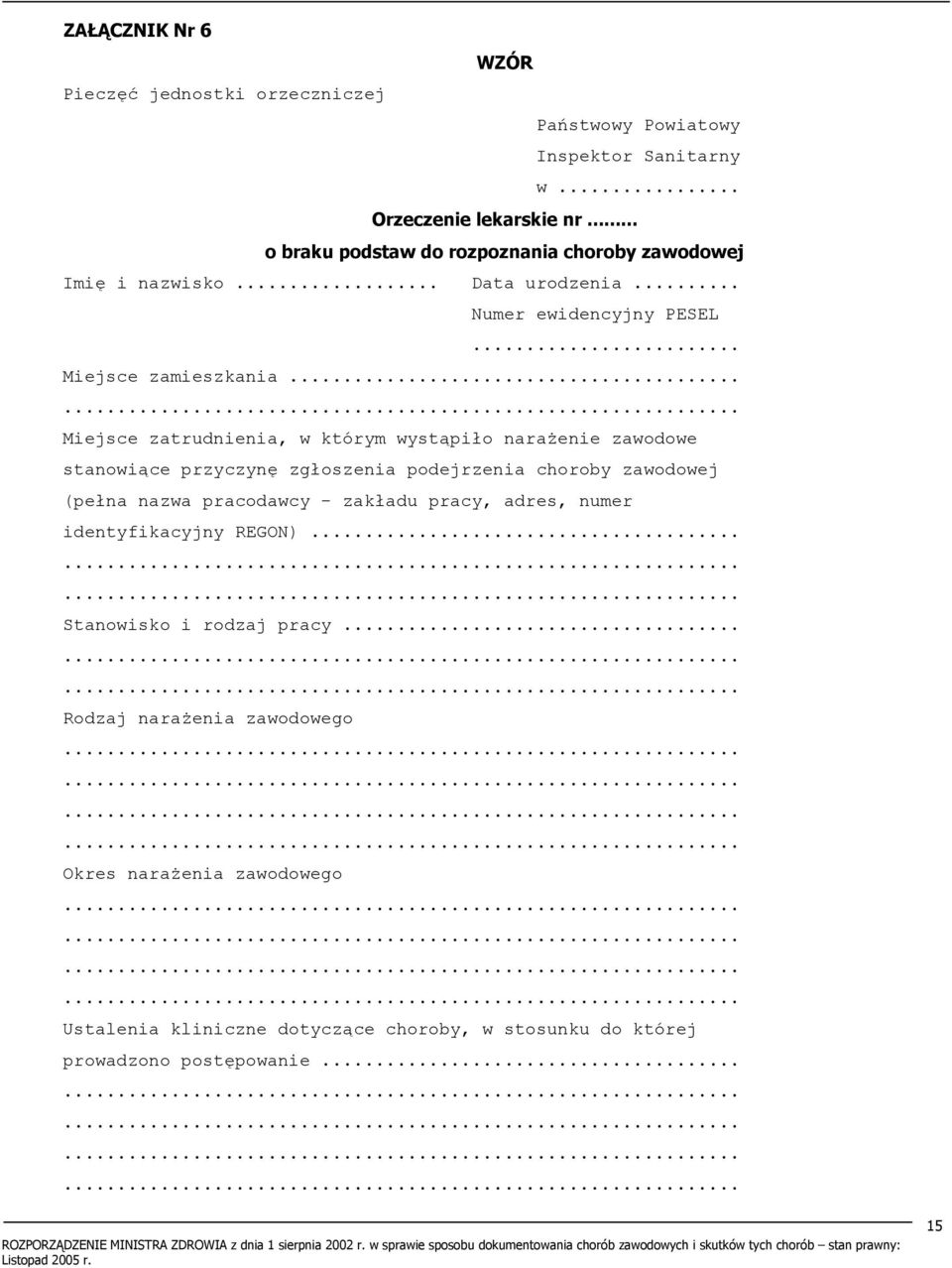 .. Miejsce zatrudnienia, w którym wystąpiło narażenie zawodowe stanowiące przyczynę zgłoszenia podejrzenia choroby zawodowej (pełna nazwa pracodawcy - zakładu