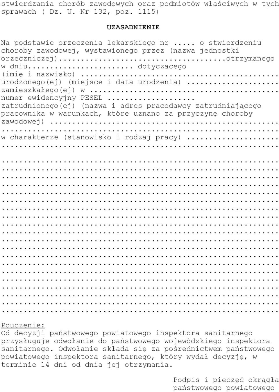 .. zamieszkałego(ej) w... numer ewidencyjny PESEL... zatrudnionego(ej) (nazwa i adres pracodawcy zatrudniającego pracownika w warunkach, które uznano za przyczynę choroby zawodowej).