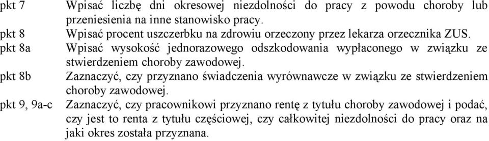 Wpisać wysokość jednorazowego odszkodowania wypłaconego w związku ze stwierdzeniem choroby zawodowej.