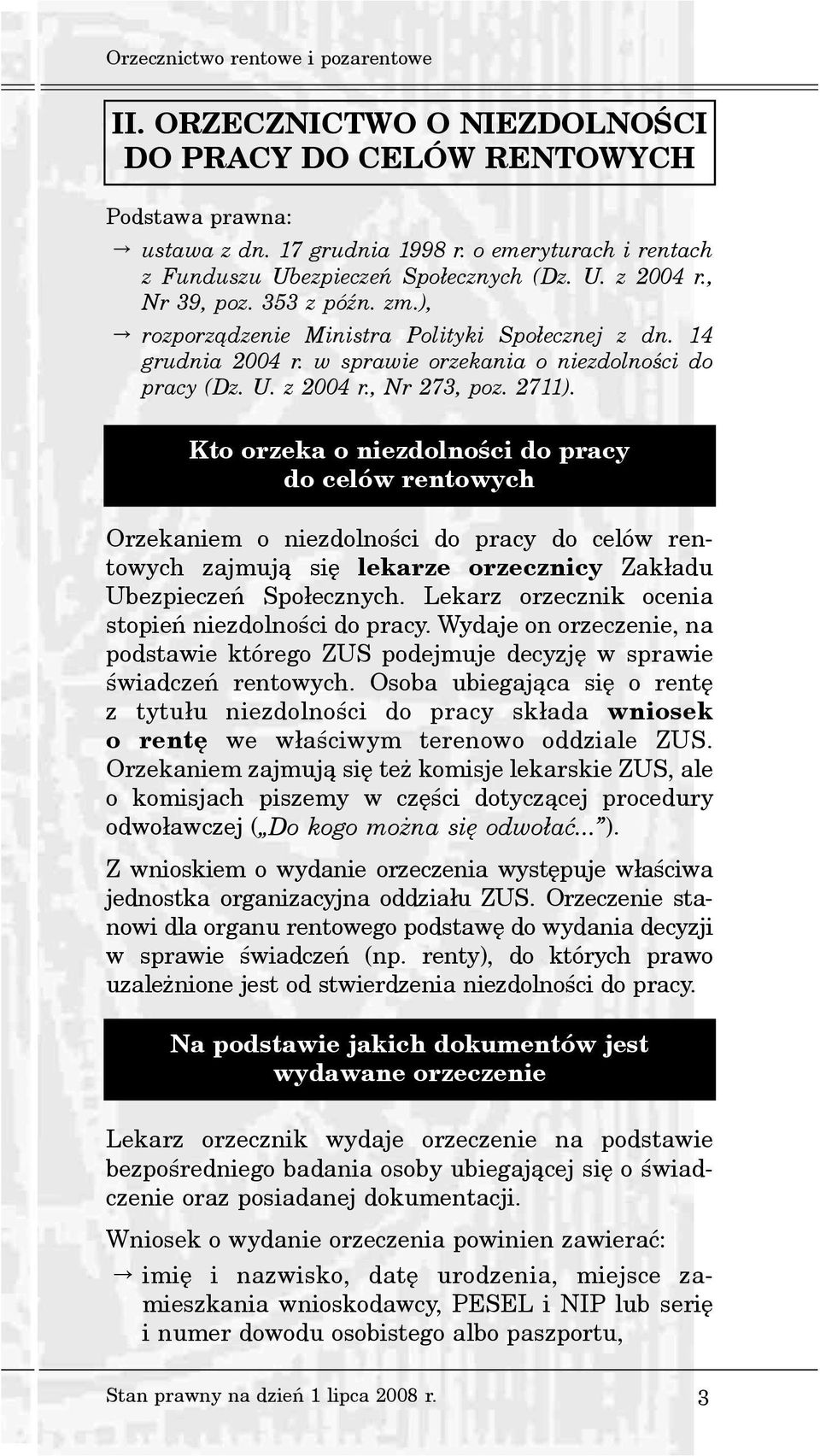 w sprawie orzekania o niezdolnoœci do pracy (Dz. U. z 2004 r., Nr 273, poz. 2711).