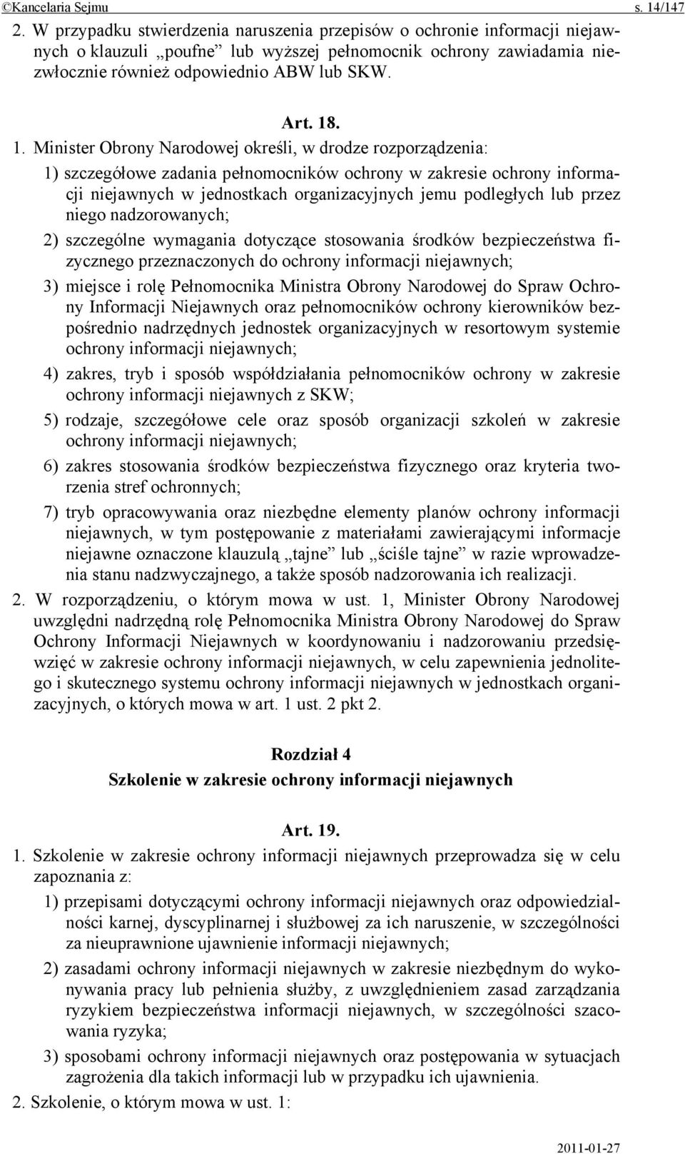 . 1. Minister Obrony Narodowej określi, w drodze rozporządzenia: 1) szczegółowe zadania pełnomocników ochrony w zakresie ochrony informacji niejawnych w jednostkach organizacyjnych jemu podległych