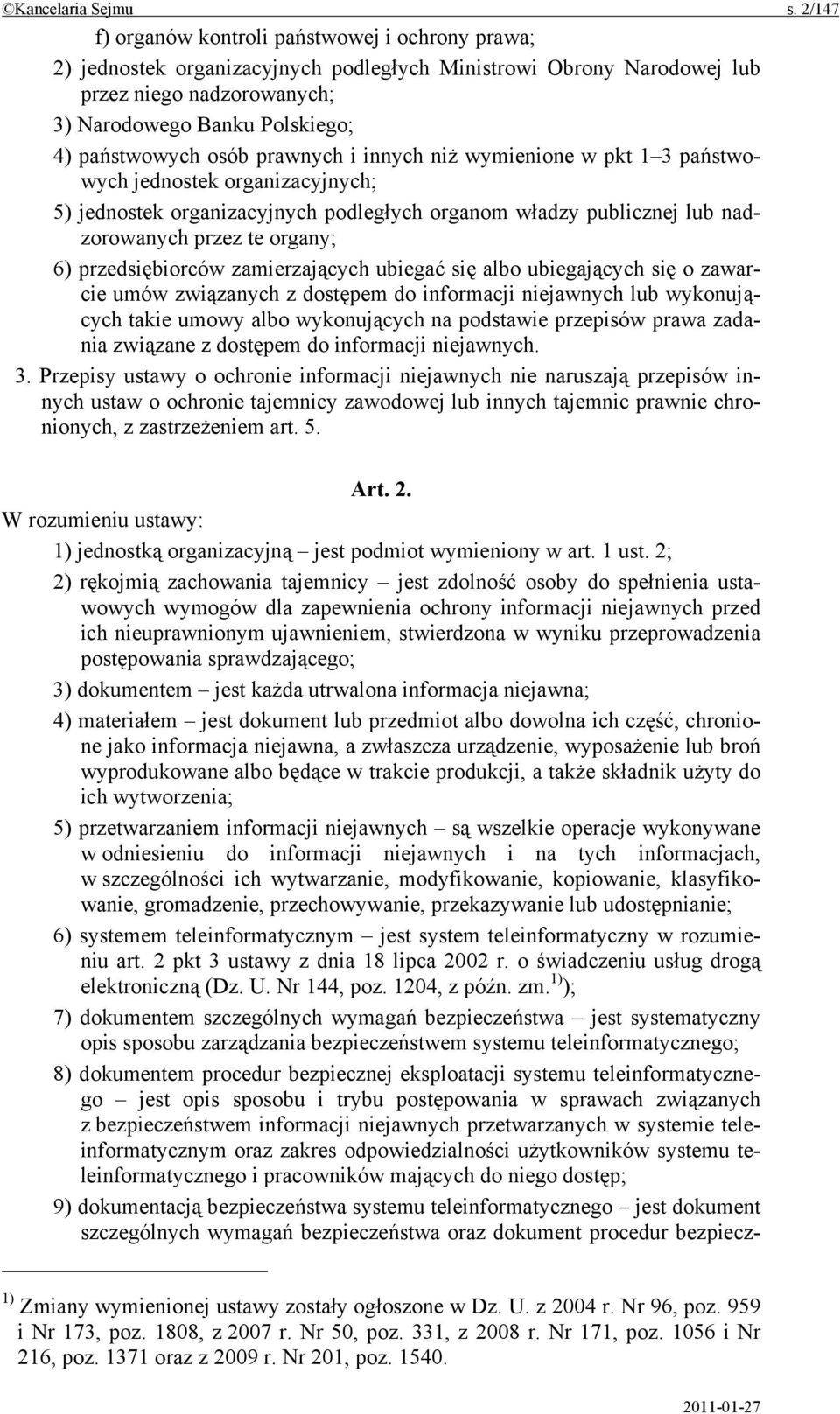 osób prawnych i innych niż wymienione w pkt 1 3 państwowych jednostek organizacyjnych; 5) jednostek organizacyjnych podległych organom władzy publicznej lub nadzorowanych przez te organy; 6)