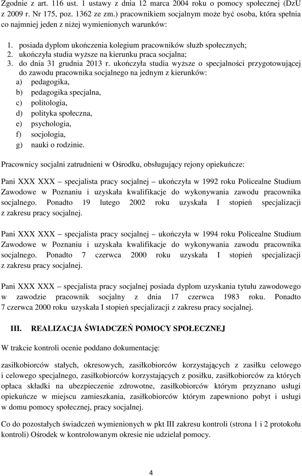 ukończyła studia wyższe na kierunku praca socjalna; 3. do dnia 31 grudnia 2013 r.