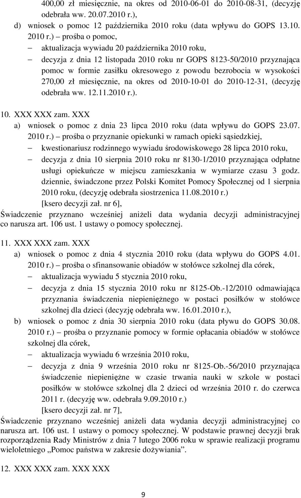 ) prośba o pomoc, aktualizacja wywiadu 20 października 2010 roku, decyzja z dnia 12 listopada 2010 roku nr GOPS 8123-50/2010 przyznająca pomoc w formie zasiłku okresowego z powodu bezrobocia w