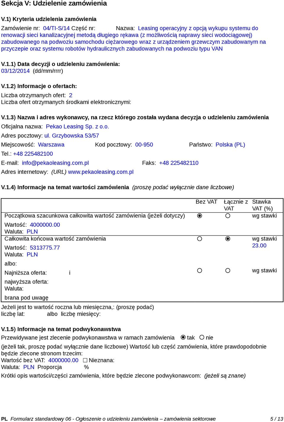 sieci wodociągowej) zabudowanego na podwoziu samochodu ciężarowego wraz z urządzeniem grzewczym zabudowanym na przyczepie oraz systemu robotów hydraulicznych zabudowanych na podwoziu typu VAN V.1.