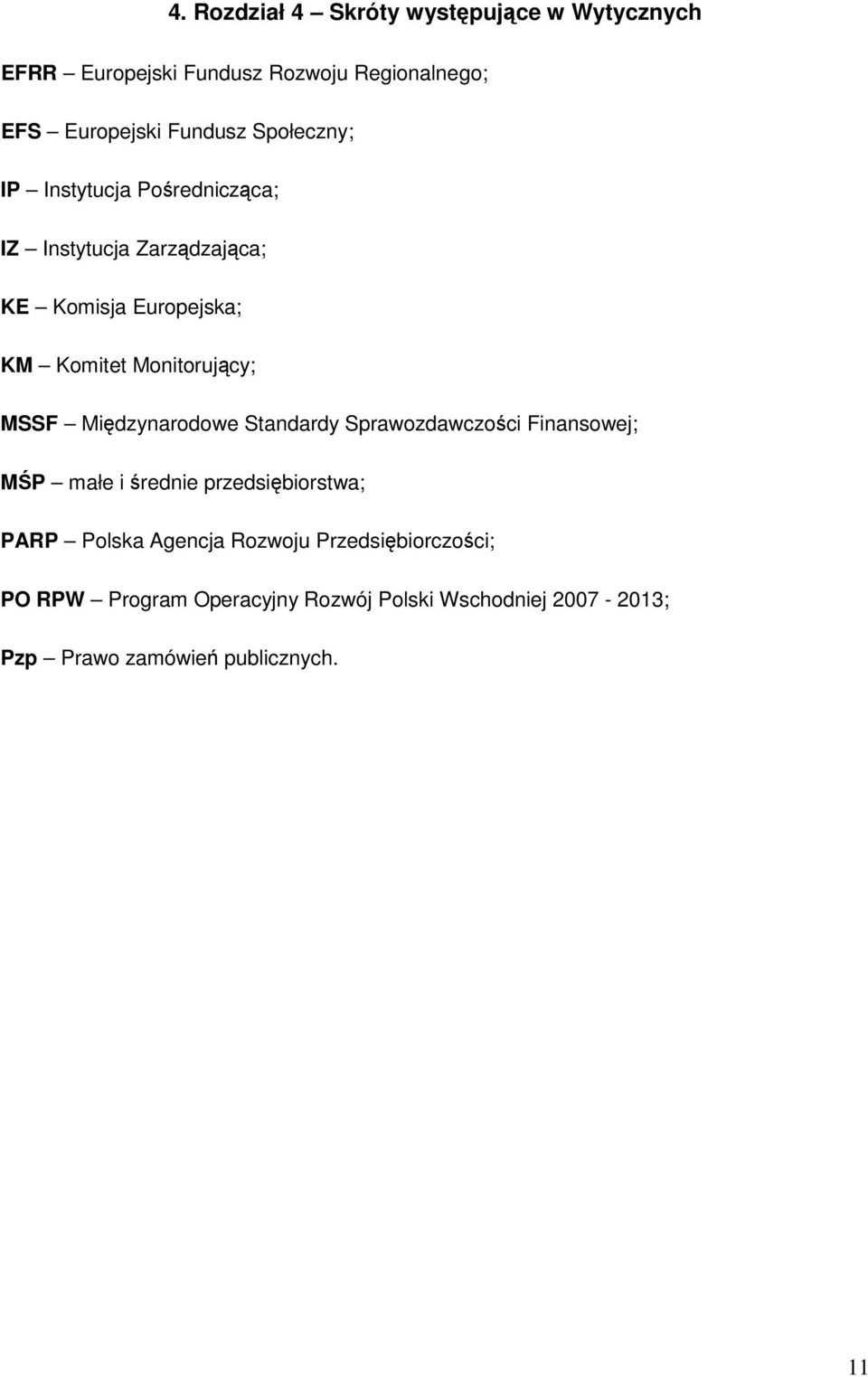 MSSF Międzynarodowe Standardy Sprawozdawczości Finansowej; MŚP małe i średnie przedsiębiorstwa; PARP Polska Agencja