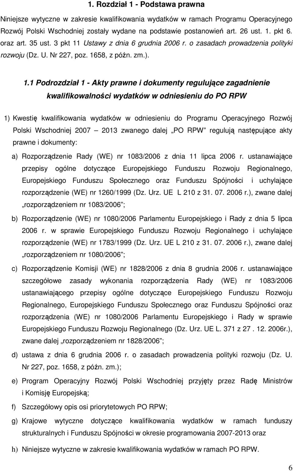 Ustawy z dnia 6 grudnia 2006 r. o zasadach prowadzenia polityki rozwoju (Dz. U. Nr 227, poz. 16