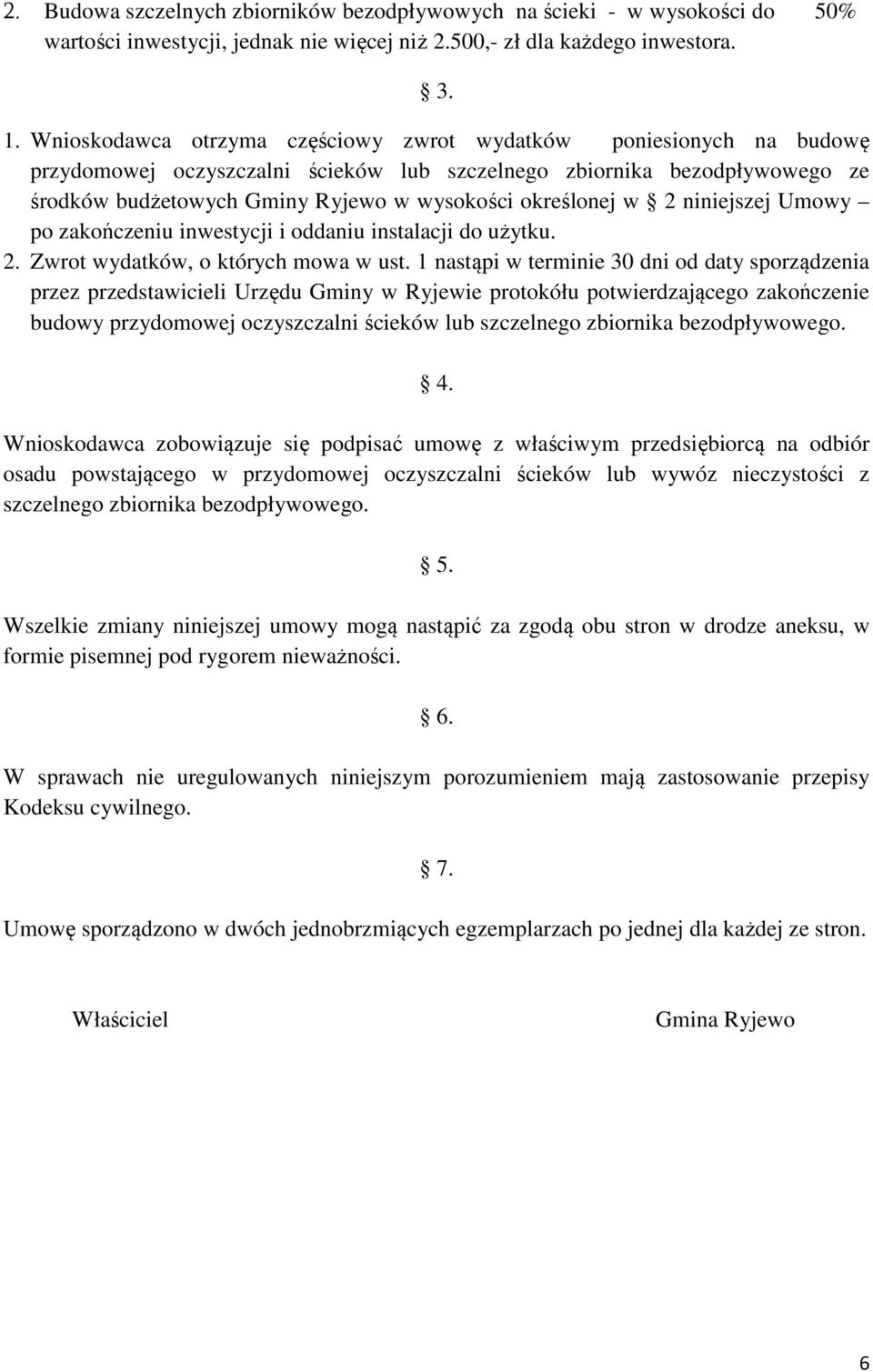 określonej w 2 niniejszej Umowy po zakończeniu inwestycji i oddaniu instalacji do użytku. 2. Zwrot wydatków, o których mowa w ust.